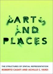 book cover of Parts and Places: The Structures of Spatial Representation by Roberto Casati