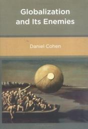 book cover of Globalization and its enemies by Daniel Cohen