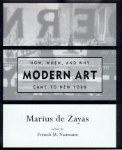 book cover of How, When, and Why Modern Art Came to New York by Marius de Zayas