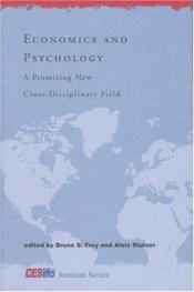 book cover of Economics and Psychology: A Promising New Cross-Disciplinary Field (CESifo Seminar Series) by Bruno S. Frey