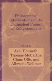 book cover of Philosophical Interventions in the Unfinished Project of Enlightenment by Axel Honneth