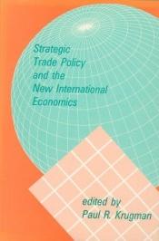 book cover of Strategic Trade Policy and the New International Economics by Paul Krugman