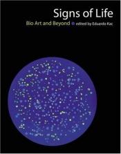 book cover of Signs of Life: Bio Art and Beyond by Eduardo Kac