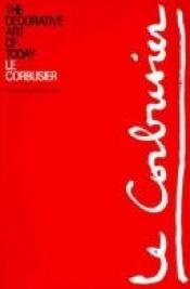 book cover of The decorative art of today by Le Corbusier