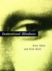 book cover of Inattentional Blindness by Arien Mack