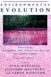book cover of Environmental Evolution: Effects of the Origin and Evolution of Life on Planet Earth by Lynn Margulis
