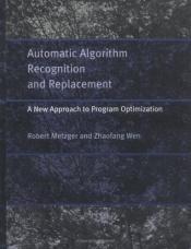 book cover of Automatic Algorithm Recognition and Replacement: A New Approach to Program Optimization by Robert A. Metzger