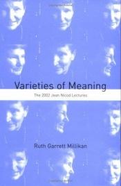 book cover of Varieties of Meaning by Ruth Garrett Millikan