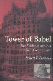 book cover of Tower of Babel: The Evidence against the New Creationism by Robert T. Pennock