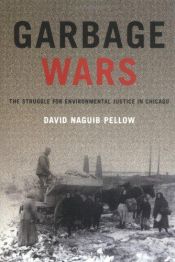 book cover of Garbage Wars: The Struggle for Environmental Justice in Chicago by David Naguib Pellow