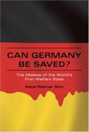 book cover of Can Germany Be Saved?: The Malaise of the World's First Welfare State by Hans-Werner Sinn