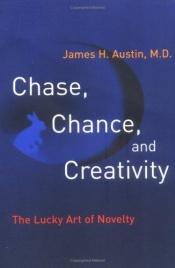 book cover of Chase, Chance, and Creativity by James H. Austin