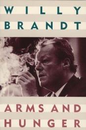 book cover of Arms and hunger by Willy Brandt