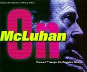 book cover of Forward Through the Rearview Mirror : Reflections on and By Marshall McLuhan by Marshall McLuhan