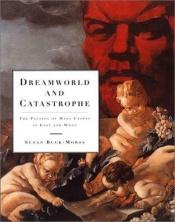book cover of Dreamworld and Catastrophe by Susan Buck-Morss