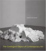 book cover of The contingent object of contemporary art by Martha Buskirk