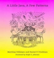 book cover of A little Java, a few patterns by Matthias Felleisen
