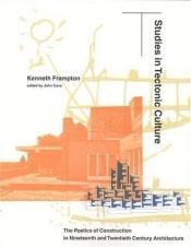 book cover of Studies in tectonic culture by Kenneth Frampton