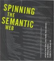 book cover of Spinning the Semantic Web : Bringing the World Wide Web to Its Full Potential by Tim Berners-Lee