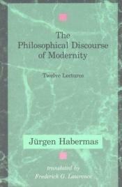 book cover of Philosophical Discourse of Modernity: Twelve Lectures (Studies in Contemporary German Thought) by Jürgen Habermas