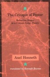 book cover of The Critique of Power: Reflective Stages in a Critical Social Theory (Studies in Contemporary German Social Thought) by Axel Honneth
