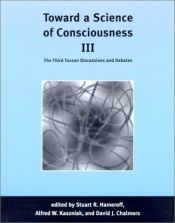 book cover of Toward a Science of Consciousness III: The Third Tucson Discussions and Debates (Complex Adaptive Systems) by Stuart R. Hameroff