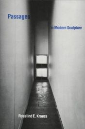 book cover of Passages in modern sculpture by Rosalind E. Krauss