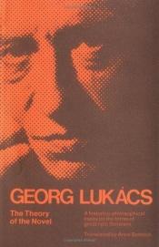 book cover of Theorie van de roman : een poging tot een geschiedfilosofische beschouwing van de grote epische vormen by Gyorgy Lukacs
