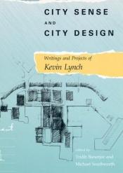 book cover of City Sense and City Design: Writings and Projects of Kevin Lynch by Kevin A. Lynch