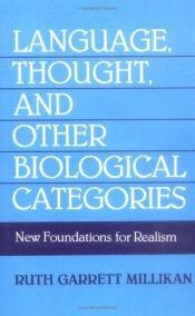 book cover of Language, Thought, and Other Biological Categories: New Foundations for Realism by Ruth Garrett Millikan