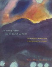book cover of The Love of Nature and the End of the World: The Unspoken Dimensions of Environmental Concern by Shierry Weber Nicholsen