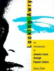 book cover of Looking Awry: An Introduction to Jacques Lacan Through Popular Culture (October Books) by Slavoj Žižek