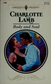 book cover of Body And Soul (Harlequin Presents, No 1733) by Charlotte Lamb