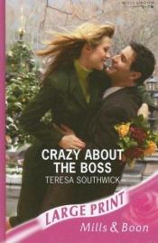 book cover of Crazy about the Boss (Romance Large) by Teresa Southwick