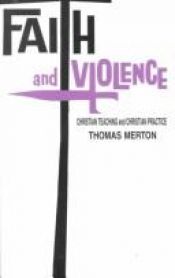 book cover of Faith and Violence: Christian Teaching And Christian Practice by Thomas Merton