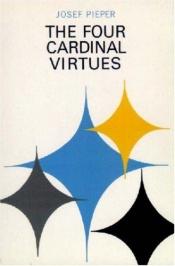 book cover of The Four Cardinal Virtues: Prudence, Justice, Fortitude, Temperance by Josef Pieper