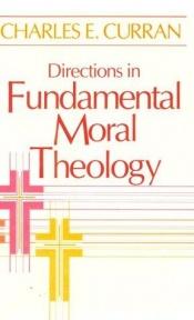 book cover of Directions in Fundamental Moral Theology by Charles E. Curran