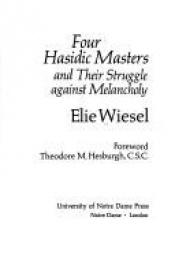 book cover of Four Hasidic Masters and Their Struggle Against Melancholy (Ward-Phillips Lectures in English Language & Literature) by Elie Wiesel