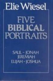 book cover of Five Biblical Portraits by Elie Wiesel