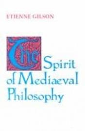 book cover of The Spirit of Mediaeval Philosophy (Scientific and Engineering Computation Series) by Etienne Gilson