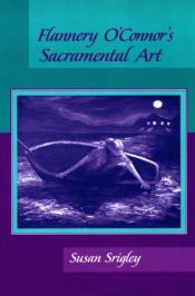 book cover of Flannery O'connor's Sacramental Art by Susan Srigley