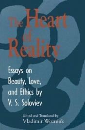 book cover of The Heart of Reality: Essays on Beauty, Love, and Ethics by Vladimir Solovyov