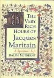 book cover of The Very Rich Hours of Jacques Maritain by Ralph McInerny
