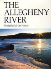 book cover of The Allegheny River: Watershed of the Nation (A Keystone Book) by Jim Schafer