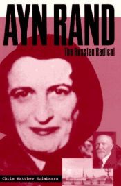 book cover of Ayn Rand: The Russian Radical by Chris Matthew Sciabarra