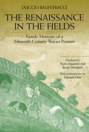 book cover of The Renaissance in the Fields: Family Memoirs of a Fifteenth-Century Tuscan Peasant by Duccio Balestracci
