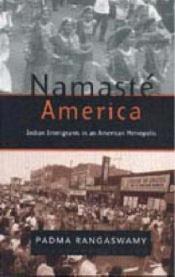book cover of Namaste America : Indian Immigrants in an American Metropolis by Padma Rangaswamy