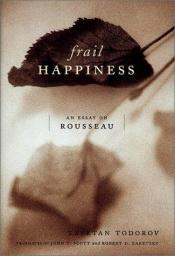 book cover of Frail Happiness: An Essay on Rousseau by Tzvetan Todorov