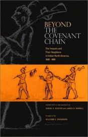 book cover of Beyond the covenant chain : the Iroquois and their neighbors in Indian North America, 1600-1800 by Daniel K. Richter