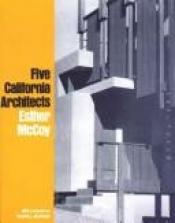 book cover of Five California architects by Esther McCoy